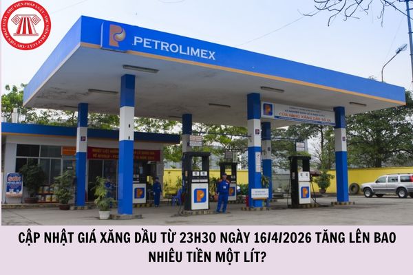 Cập nhật giá xăng dầu từ 23h30 ngày 16/4/2026 tăng hay giảm bao nhiêu tiền một lít?