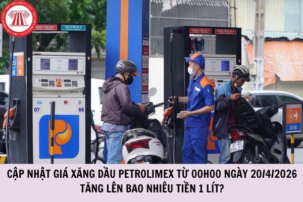 Cập nhật giá xăng dầu Petrolimex từ 00h00 ngày 20/4/2026 tăng lên bao nhiêu tiền 1 lít?
