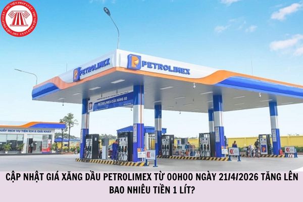 Cập nhật giá xăng dầu Petrolimex từ 00h00 ngày 21/4/2026 tăng lên bao nhiêu tiền 1 lít?