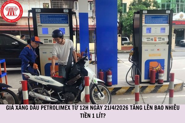 Giá xăng dầu Petrolimex từ 12h ngày 21/4/2026 tăng lên bao nhiêu tiền 1 lít?