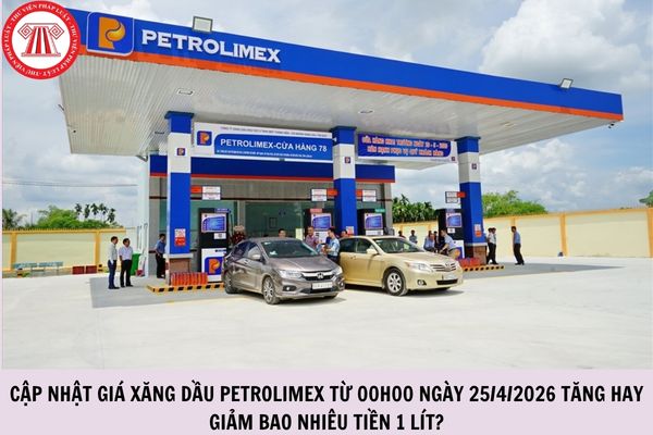 Cập nhật giá xăng dầu Petrolimex từ 00h00 ngày 25/4/2026 tăng hay giảm bao nhiêu tiền 1 lít?