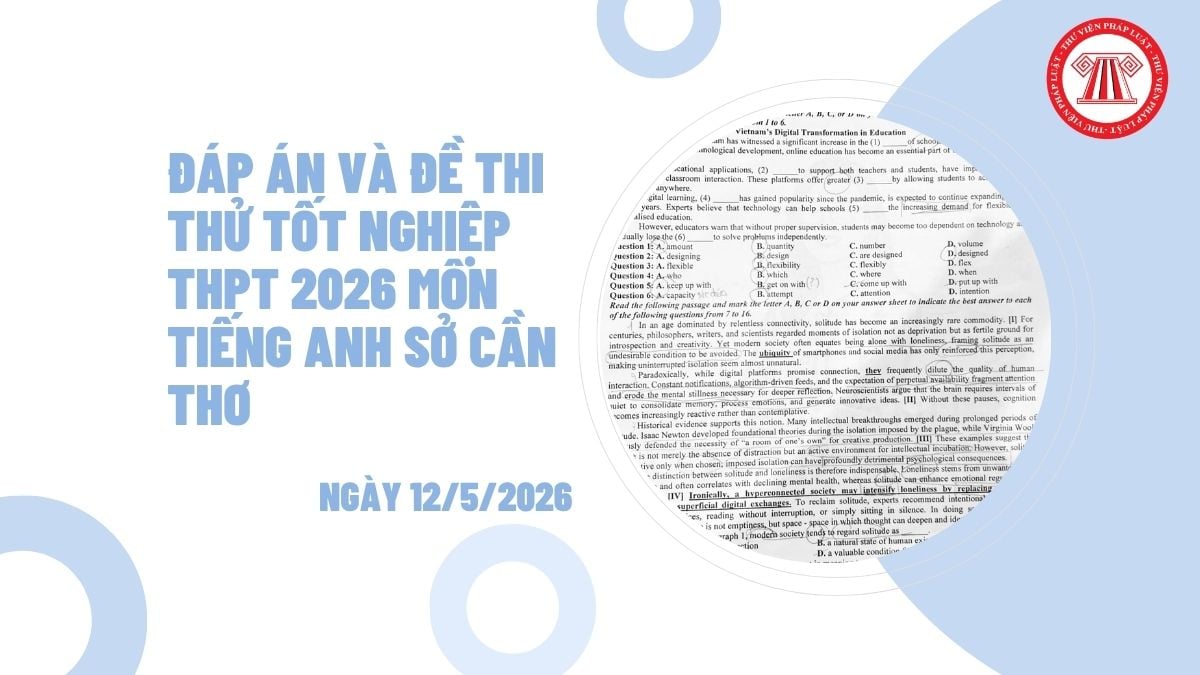 Đáp án và đề thi thử tốt nghiệp THPT 2026 môn Tiếng Anh Sở Cần Thơ ngày 12/5/2026 chi tiết ra sao?