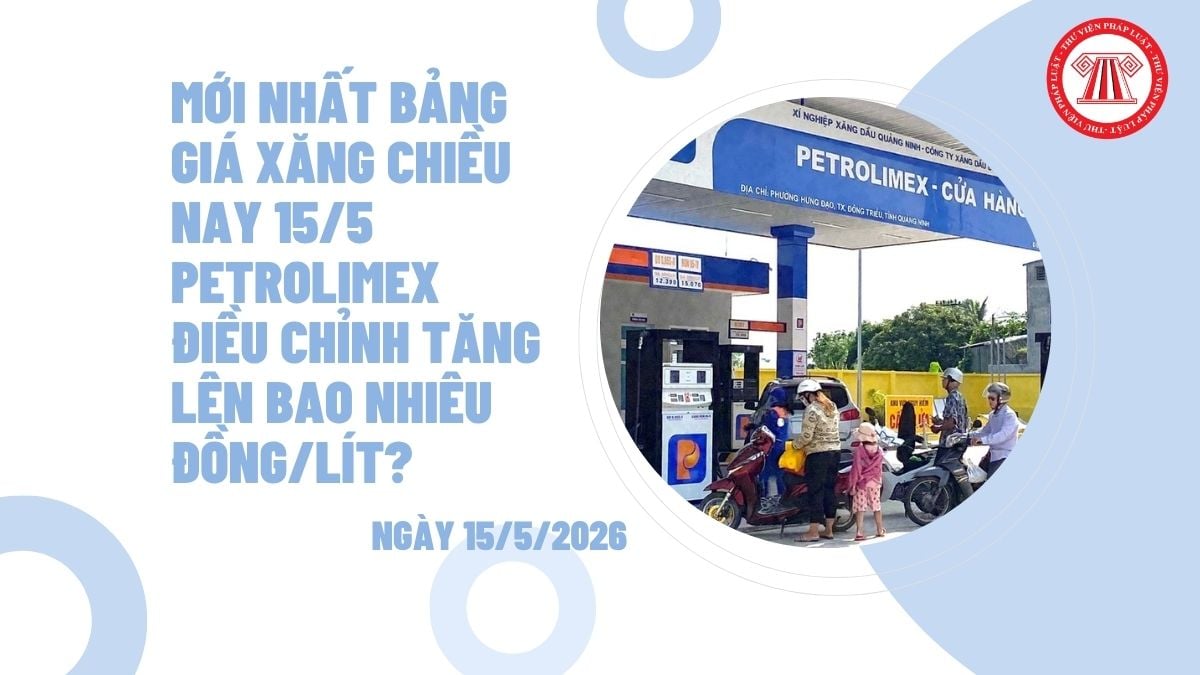 MỚI NHẤT bảng giá xăng chiều nay 15/5 Petrolimex điều chỉnh tăng lên bao nhiêu đồng/lít?