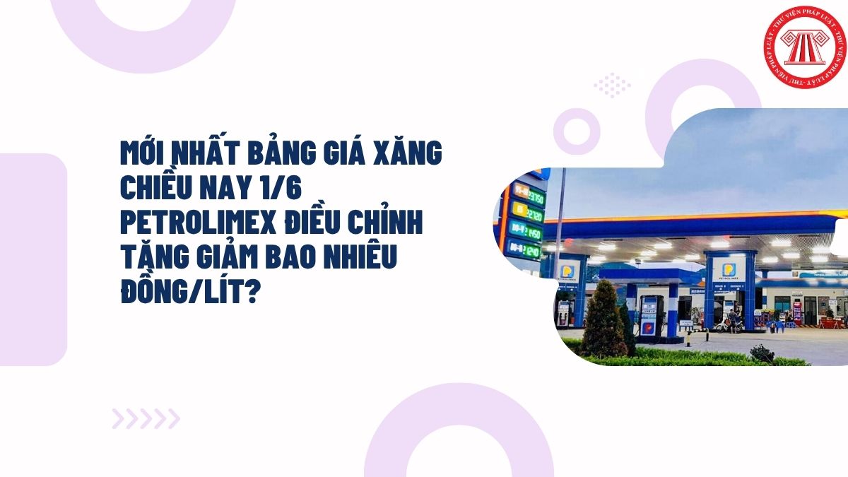 MỚI NHẤT bảng giá xăng chiều nay 1 6 Petrolimex điều chỉnh tăng lên bao nhiêu đồng/lít?