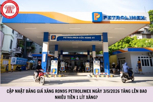 CẬP NHẬT bảng giá xăng RON95 Petrolimex ngày 3/5/2026 tăng lên bao nhiêu tiền 1 lít xăng?