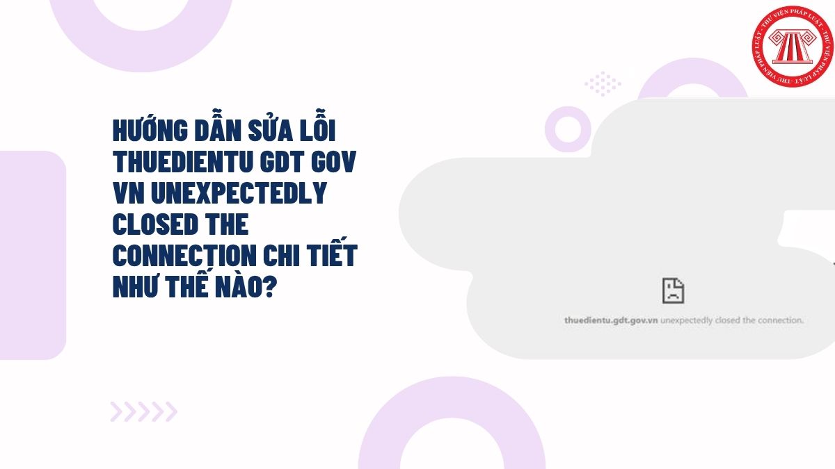 Hướng dẫn sửa lỗi thuedientu gdt gov vn unexpectedly closed the ...