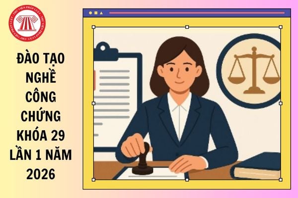 Học phí lớp đào tạo nghề công chứng khóa 29 lần 1 năm 2026 tại TP Hà Nội và TP Hồ Chí Minh là bao nhiêu?