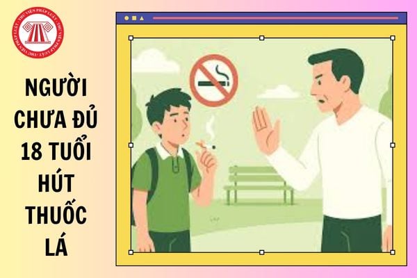 Người chưa đủ 18 tuổi hút thuốc lá có bị phạt không?