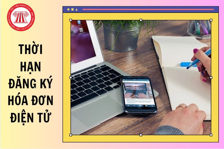 Thời hạn đăng ký hóa đơn điện tử đối với hộ kinh doanh có doanh thu từ 1 tỷ đồng là khi nào?