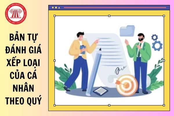 Mẫu 05 bản tự đánh giá xếp loại cá nhân quý I năm 2026 là mẫu nào?