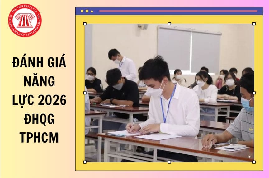Tổng hợp Đề thi đánh giá năng lực 2026 ĐHQG TPHCM đợt 1 chi tiết ra sao?
