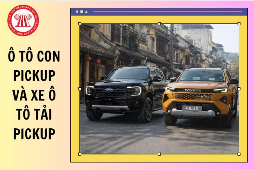 Công văn 1058/ĐKVN-PC 2026 về phân loại xe Ô tô con Pickup và xe Ô tô tải Pickup ra sao?