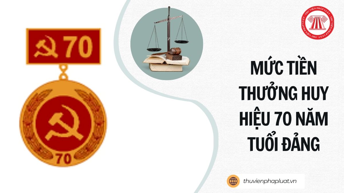 Mức tiền thưởng Huy hiệu 70 năm tuổi Đảng từ 1/7/2026 là bao nhiêu?