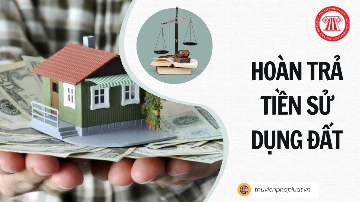 Hướng dẫn hoàn trả tiền sử dụng đất cho người nộp thuế theo Công văn 6924/NBI-CNTK thế nào?