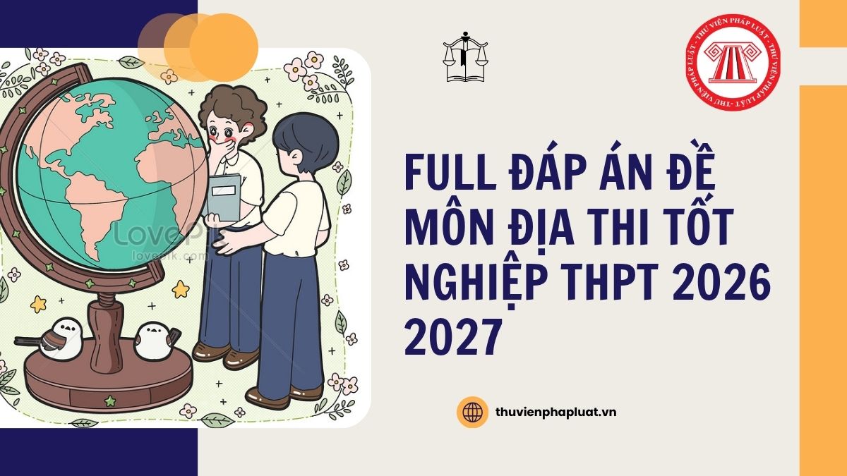Full Đáp án đề môn ĐỊA mã đề 0919 thi tốt nghiệp THPT 2026 chi tiết thế nào?