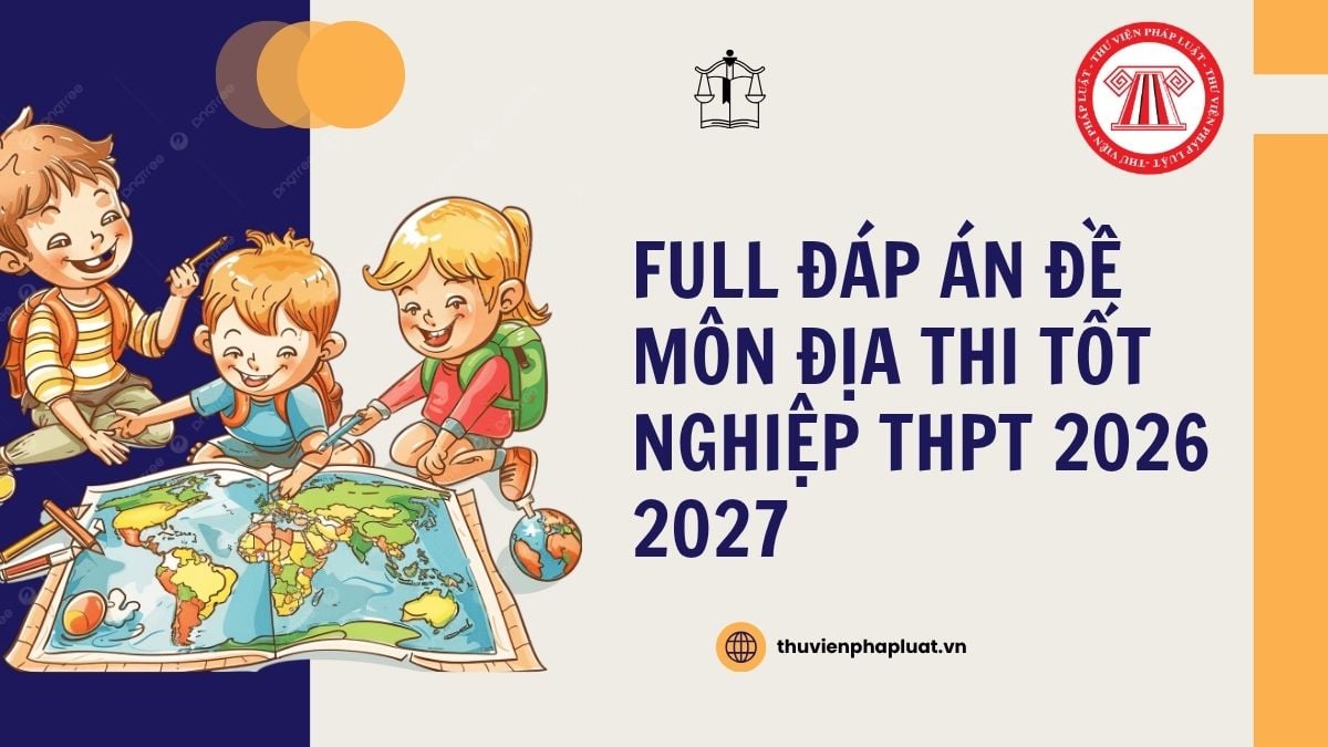 Full Đáp án đề môn ĐỊA mã đề 0930 thi tốt nghiệp THPT 2026 chi tiết thế nào?
