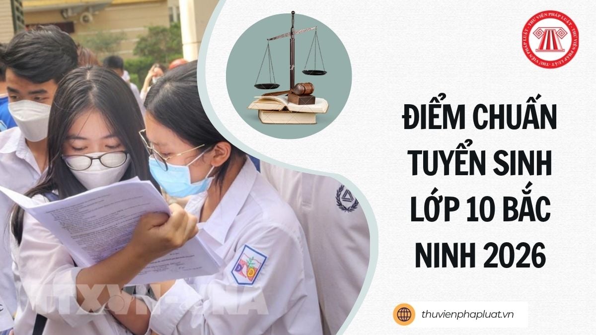 Chính thức ĐIỂM CHUẨN tuyển sinh lớp 10 Bắc Ninh 2026 2027 chi tiết ra sao?