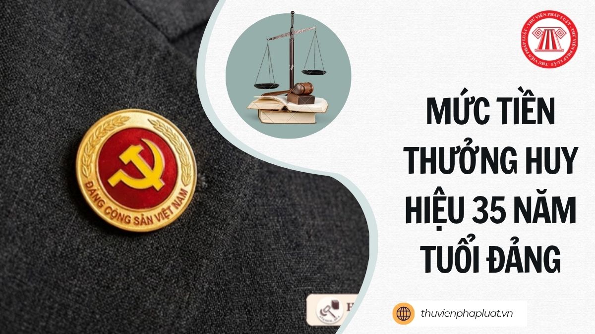 Mức tiền thưởng Huy hiệu 35 năm tuổi Đảng từ 1/7/2026 là bao nhiêu?