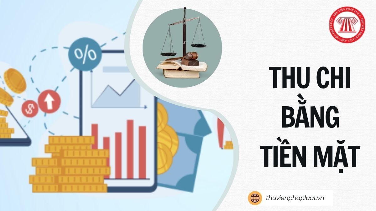 Dự thảo Thông tư về quản lý thu chi bằng tiền mặt qua Kho bạc Nhà nước có nội dung gì?