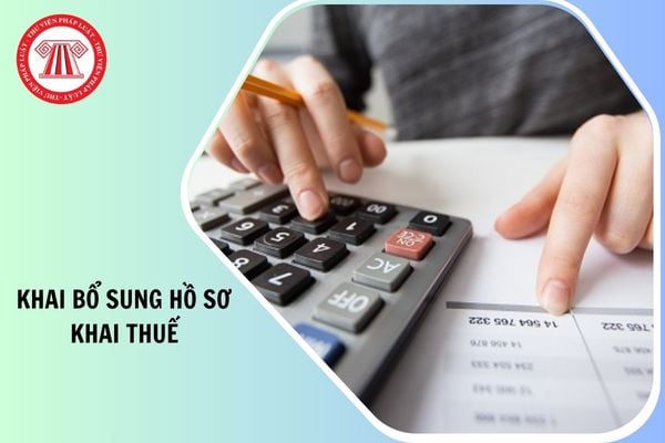 Hồ sơ khai bổ sung hồ sơ khai thuế năm 2026 gồm có những gì?