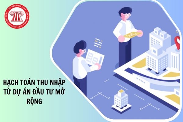 Công văn 125 TNI QLDN1 hướng dẫn hạch toán thu nhập từ dự án đầu tư mở rộng như thế nào?