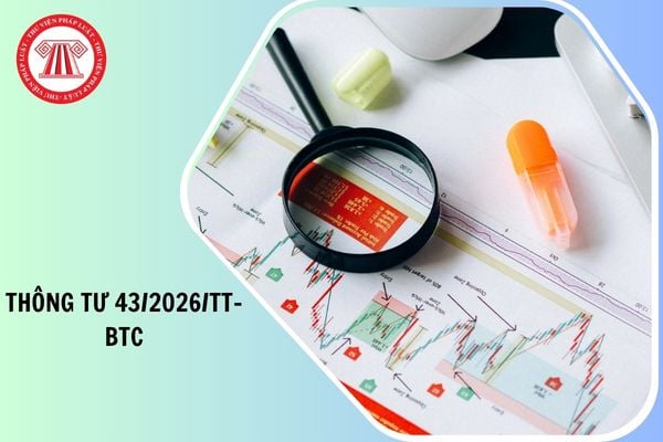 Toàn văn Thông tư 43 2026 TT BTC sửa đổi Thông tư 202 2014 về phương pháp lập và trình bày Báo cáo tài chính hợp nhất chi tiết như thế nào? 
