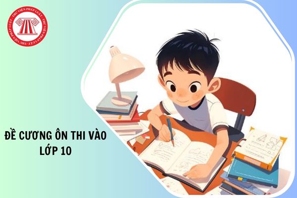 Bộ đề cương ôn thi vào lớp 10 môn Toán 2026 2027 chi tiết như thế nào?