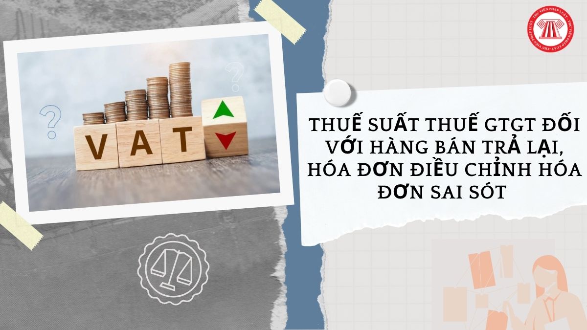 Công văn 9075 DON QLDN1 về thuế suất thuế GTGT đối với hàng bán trả lại, hóa đơn điều chỉnh hóa đơn sai sót như thế nào?