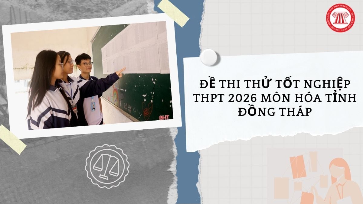 Đề thi thử tốt nghiệp THPT 2026 môn Hóa tỉnh Đồng Tháp như thế nào?
