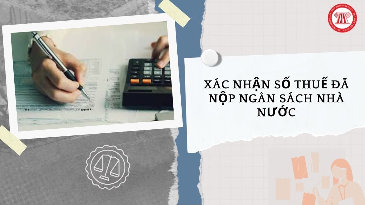 Hướng dẫn lập văn bản đề nghị xác nhận số thuế đã nộp ngân sách nhà nước Cổng Dịch vụ công như thế nào?