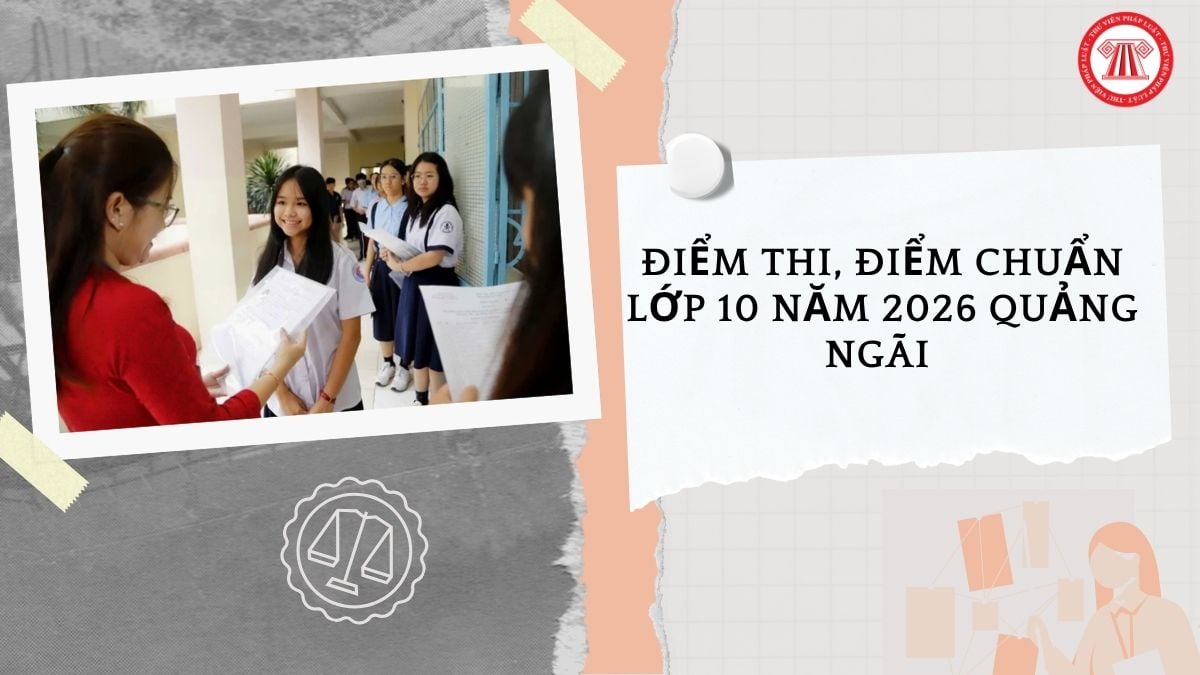Điểm thi, điểm chuẩn lớp 10 năm 2026 Quảng Ngãi chi tiết như thế nào?
