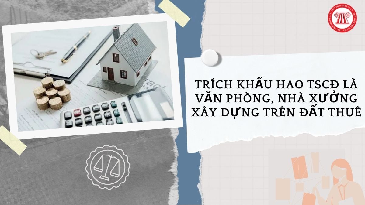 Công văn 677 AGI QLDN2 về trích khấu hao TSCĐ là văn phòng, nhà xưởng xây dựng trên đất thuê như thế nào?