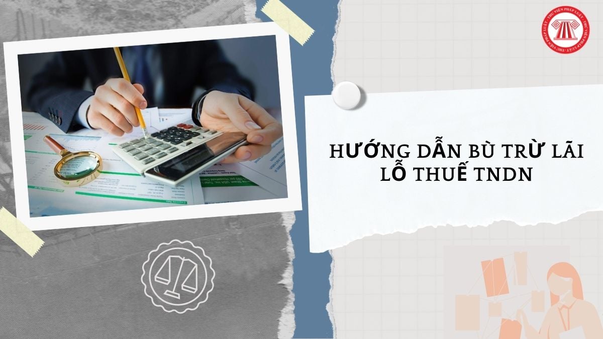 Công văn 1317 PTH QLDN3 hướng dẫn bù trừ lãi lỗ thuế TNDN chi tiết như thế nào?