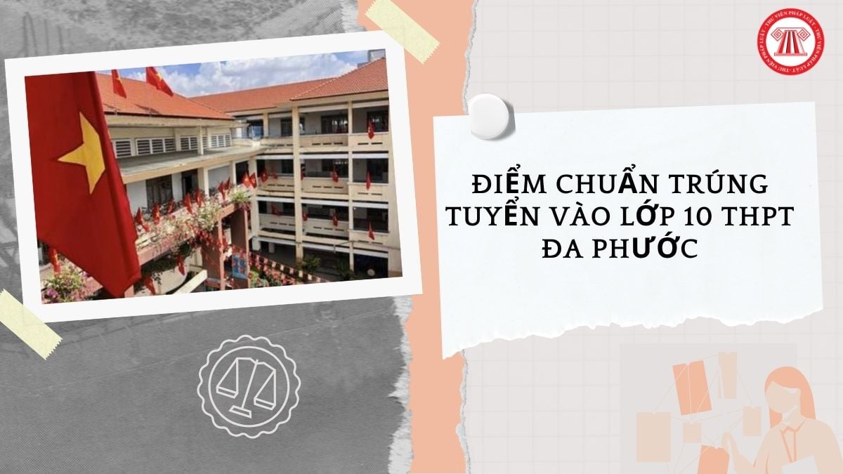 Điểm chuẩn trúng tuyển vào lớp 10 THPT Đa Phước TPHCM năm học 2026 2027 bao nhiêu?