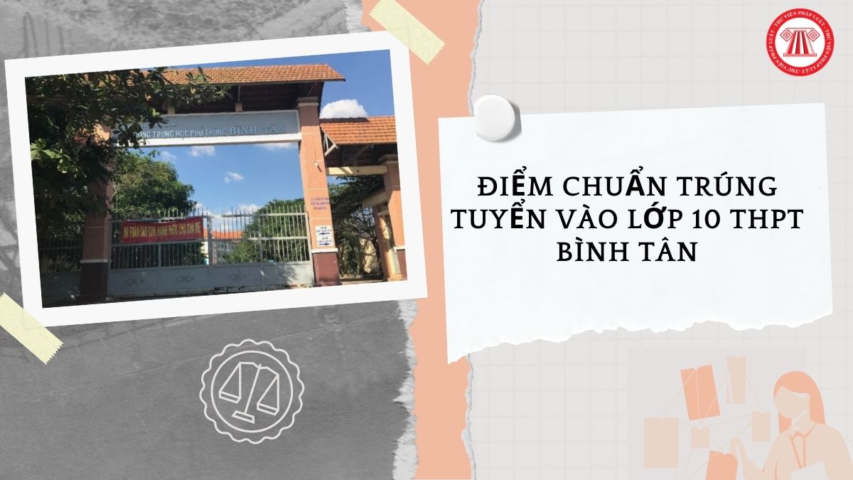 Điểm chuẩn trúng tuyển vào lớp 10 THPT Bình Tân TPHCM năm học 2026 2027 bao nhiêu?