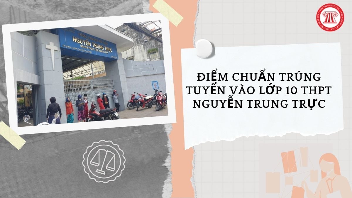 Điểm chuẩn trúng tuyển vào lớp 10 THPT Nguyễn Trung Trực TPHCM năm học 2026 2027 bao nhiêu?