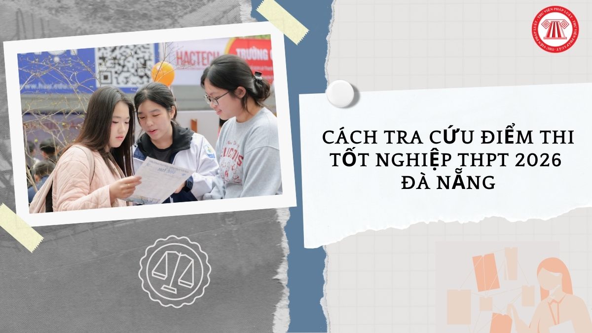 Cách Tra cứu điểm thi tốt nghiệp THPT 2026 Đà Nẵng như thế nào?