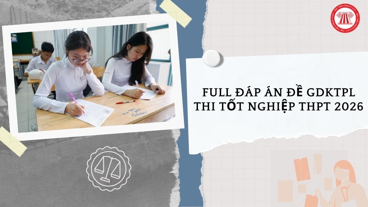 Full đáp án đề GDKTPL mã đề 1013 thi tốt nghiệp THPT 2026 ra sao?