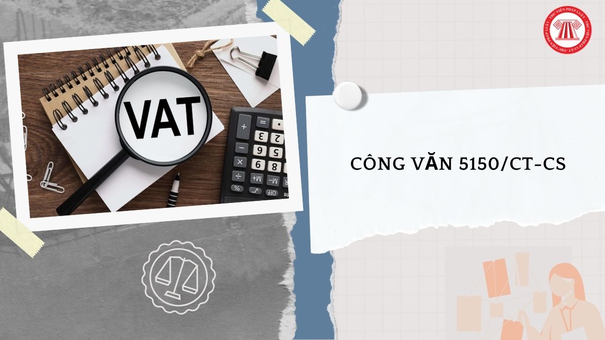 Công văn 5150 CT CS chính sách hóa đơn và thuế GTGT hoạt động đại lý, môi giới mua bán hàng hóa như thế nào?