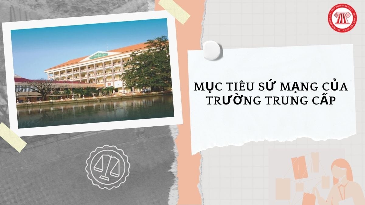 Mục tiêu và sứ mạng của trường trung cấp là gì?