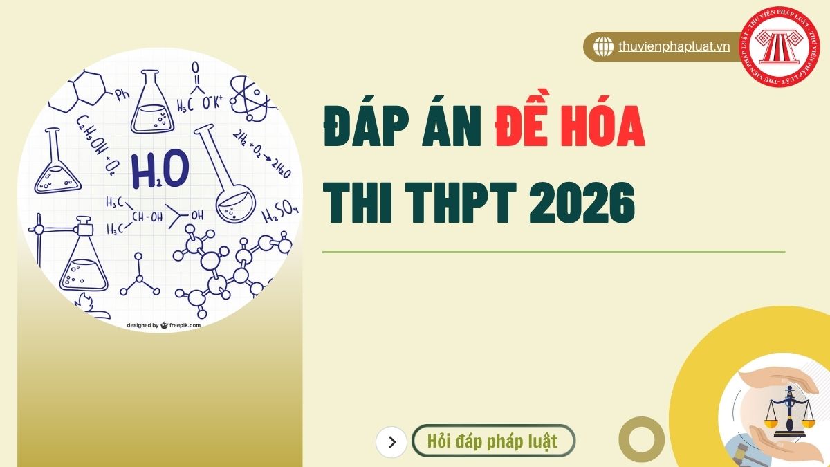 FULL đáp án đề HÓA MÃ ĐỀ 0314 thi THPT 2026 cập nhật chi tiết thế nào?
