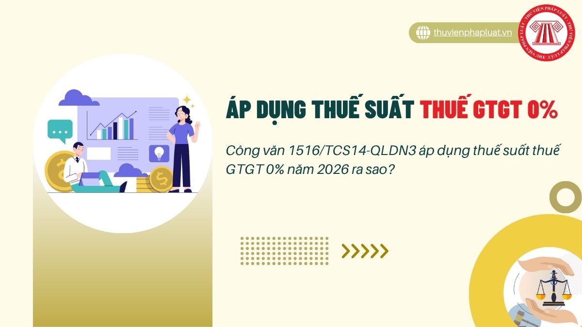 Công văn 1516/TCS14-QLDN3 áp dụng thuế suất thuế GTGT 0% năm 2026 ra sao?