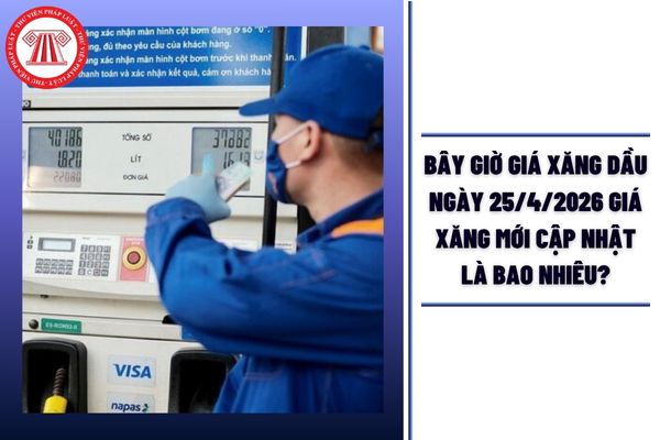 Bây giờ giá xăng dầu ngày 25/4/2026 giá xăng mới cập nhật là bao nhiêu? (Hình từ Internet)