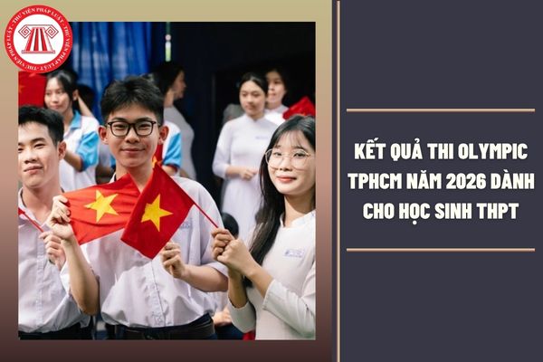Ngày 17/4 có kết quả thi Olympic TPHCM năm 2026 dành cho học sinh THPT đúng không?