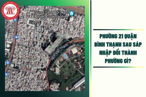 Phường 21 quận Bình Thạnh sau sáp nhập đổi thành phường gì?
