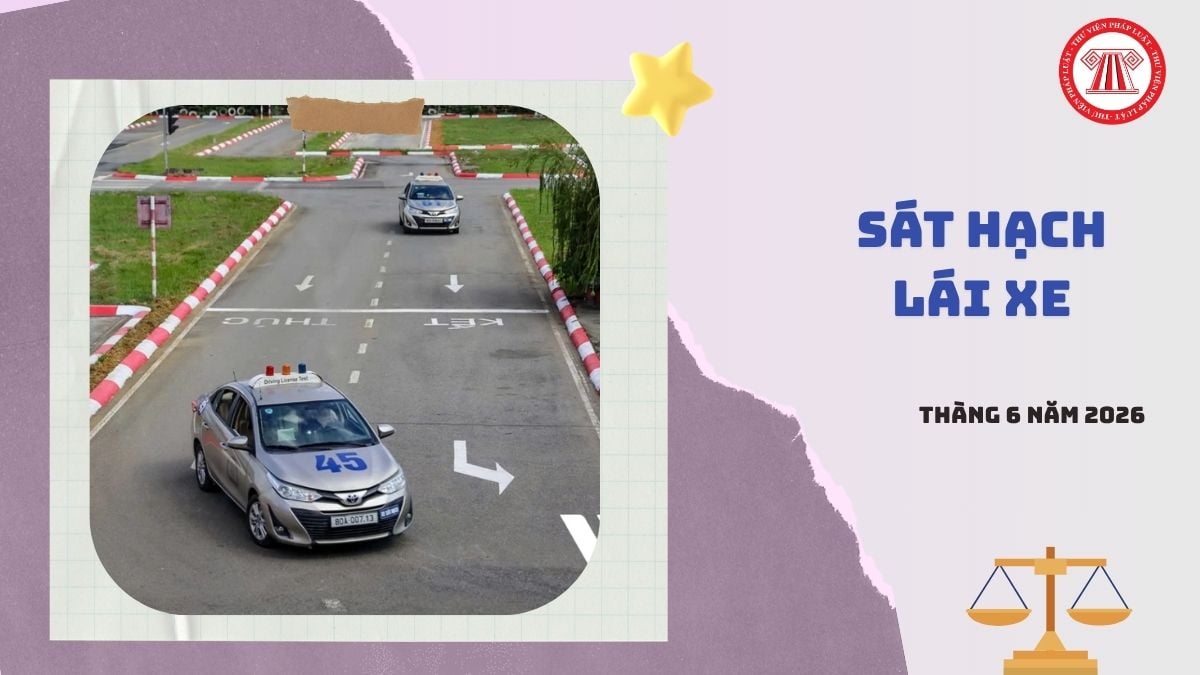Lịch thi sát hạch lái xe Đắk Lắk tháng 6 2026 dự kiến là khi nào?