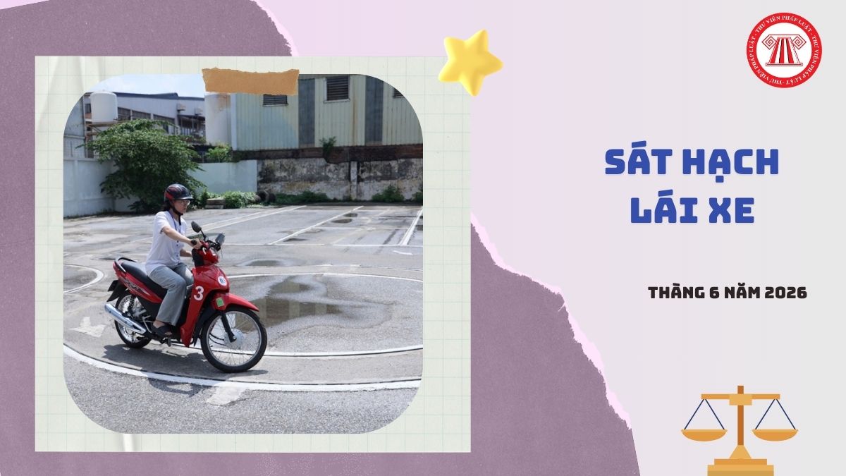 Lịch thi sát hạch lái xe Lạng Sơn tháng 6 2026 dự kiến tổ chức khi nào?