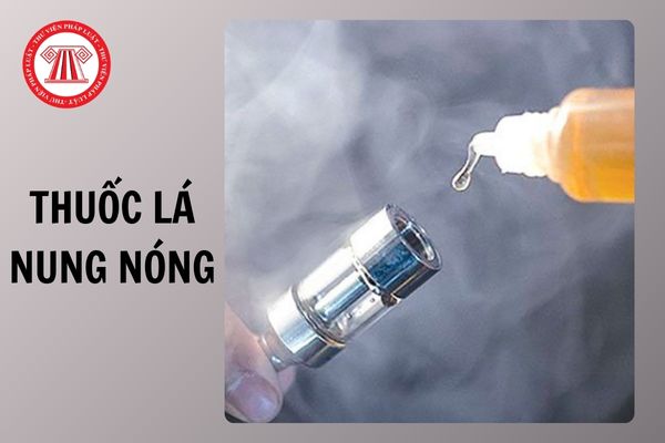 Thuốc lá nung nóng là gì theo quy định của pháp luật? 