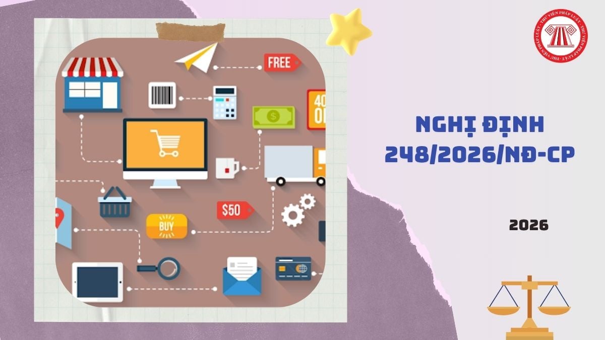 Toàn văn Nghị định 248/2026/NĐ-CP hướng dẫn Luật thương mại điện tử 2025 ra sao?