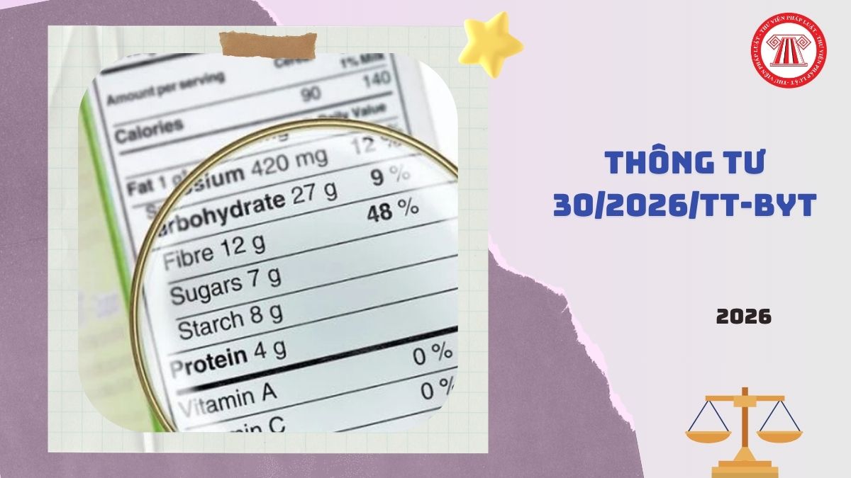 Toàn văn Thông tư 30/2026/TT-BYT hướng dẫn cách ghi thành phần dinh dưỡng, giá trị dinh dưỡng trên nhãn thực phẩm ra sao?